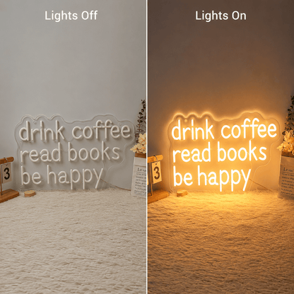 Drink Coffee Read Books Be Happy Wall Decor LED Neon Sign - Shineneon