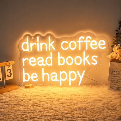Drink Coffee Read Books Be Happy Wall Decor LED Neon Sign - Shineneon