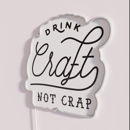 Drink Local Craft Beer Not Crap Rgb Led Neon Sign - Shineneon