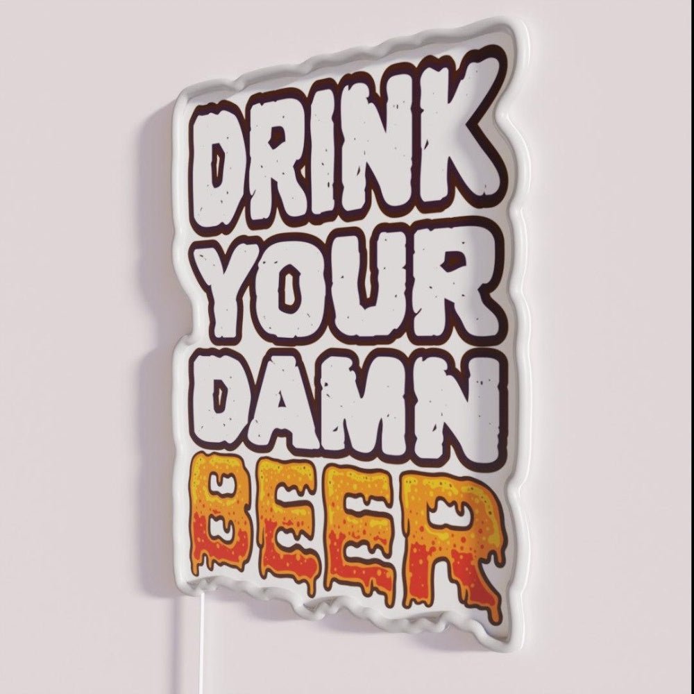 Drink Your Damn Beer Funny Drinker Saying Rgb Led Neon Sign - Shineneon