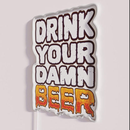 Drink Your Damn Beer Funny Drinker Saying Rgb Led Neon Sign - Shineneon