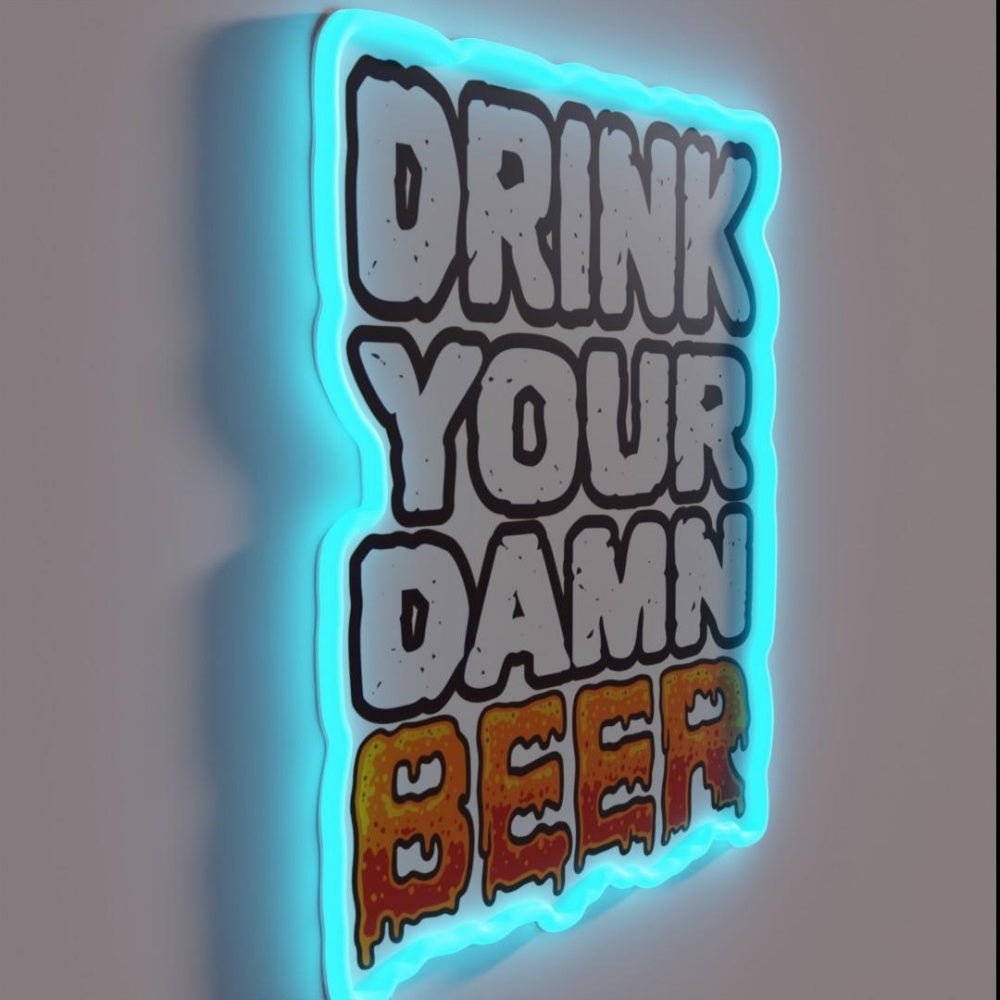 Drink Your Damn Beer Funny Drinker Saying Rgb Led Neon Sign - Shineneon