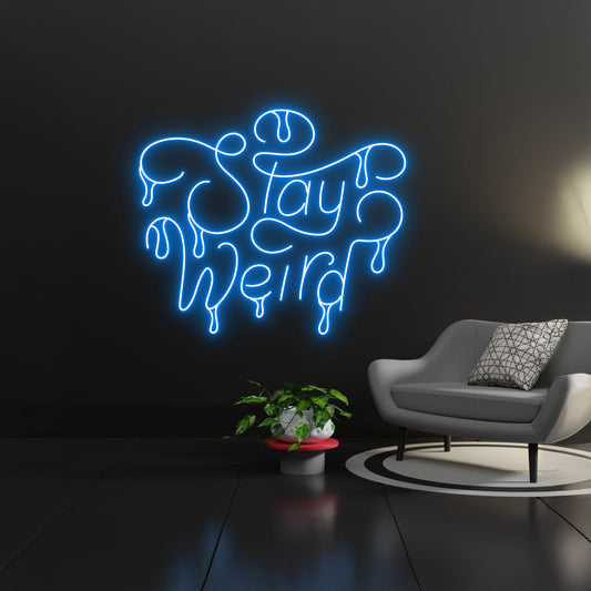 Dripping Stay Weird Neon Sign