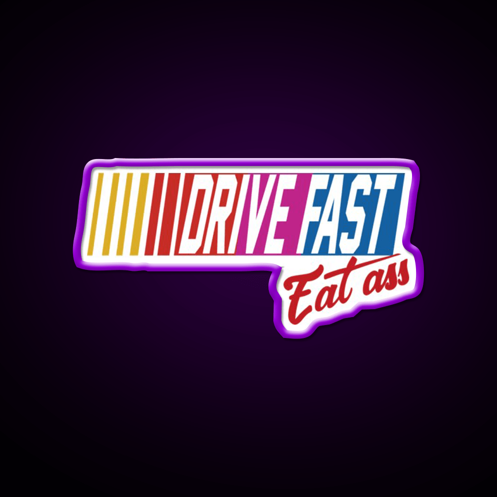 Drive Fast Eat Ass Generic Breathable Led Neon Sign For Burger Place Rgb Color - Shineneon