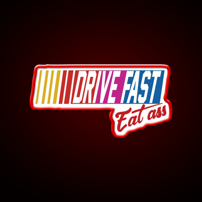 Drive Fast Eat Ass Generic Breathable Led Neon Sign For Burger Place Rgb Color - Shineneon