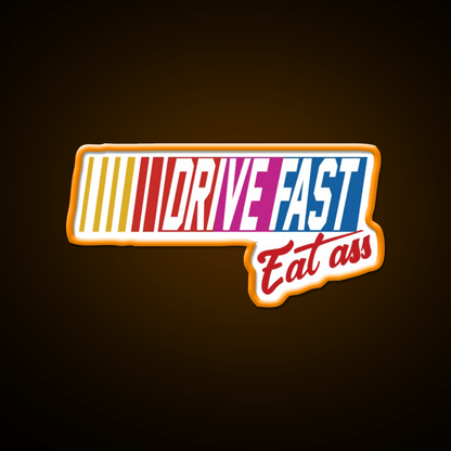 Drive Fast Eat Ass Generic Breathable Led Neon Sign For Burger Place Rgb Color - Shineneon