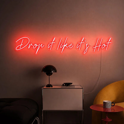 Drop It Like Its Hot LED Neon Sign - Shineneon