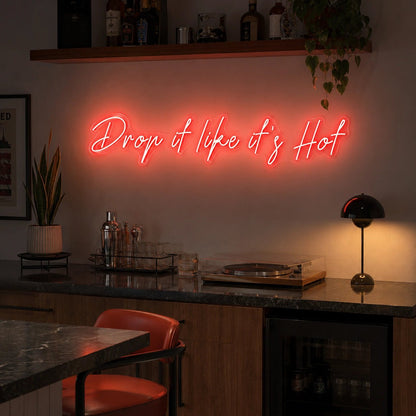 Drop It Like Its Hot LED Neon Sign - Shineneon