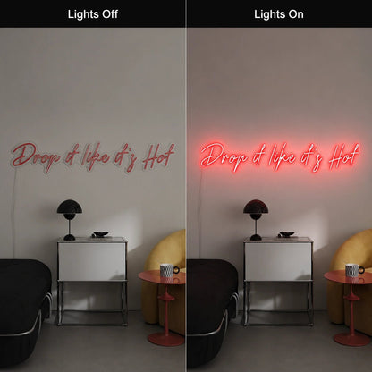 Drop It Like Its Hot LED Neon Sign - Shineneon