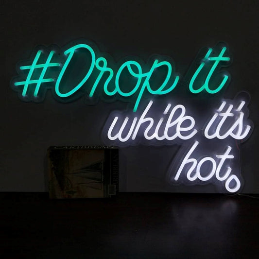 Drop It While Its Hot Led Sign Business Neon Sign