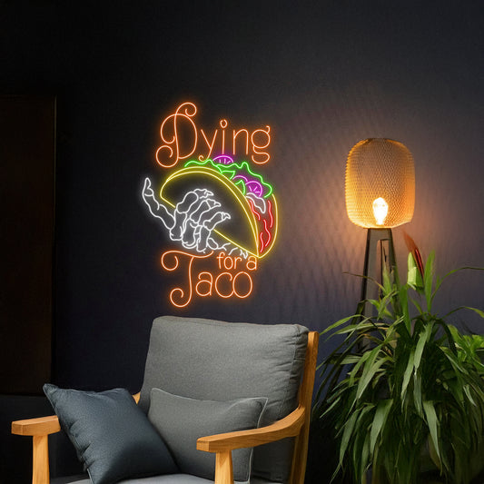 Dying For A Taco Neon Sign