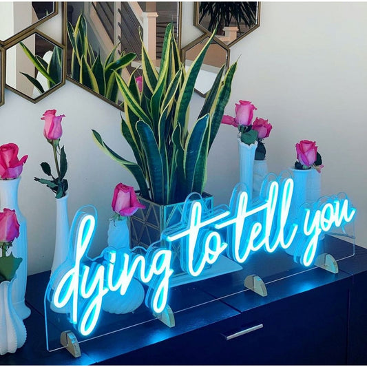 Dying To Tell You Led Sign Business Neon Sign