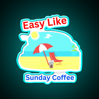 Easy Like Sunday Coffee Cafe Led Neon Sign Espresso Bar Art Rgb Color