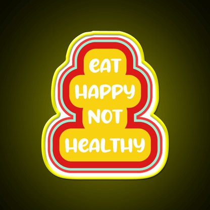 Eat Happy Not Healthy Fast Food Led Neon Sign For Burger Place Rgb Color - Shineneon