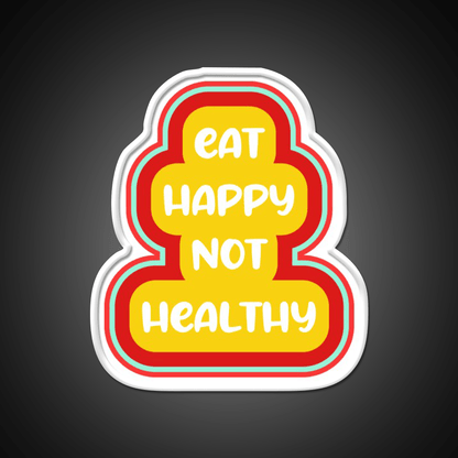 Eat Happy Not Healthy Fast Food Led Neon Sign For Burger Place Rgb Color - Shineneon