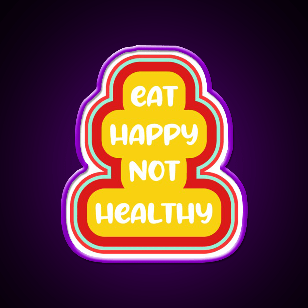 Eat Happy Not Healthy Fast Food Led Neon Sign For Burger Place Rgb Color - Shineneon