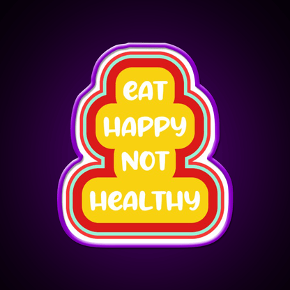 Eat Happy Not Healthy Fast Food Led Neon Sign For Burger Place Rgb Color - Shineneon