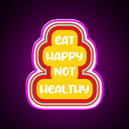 Eat Happy Not Healthy Fast Food Led Neon Sign For Burger Place Rgb Color - Shineneon