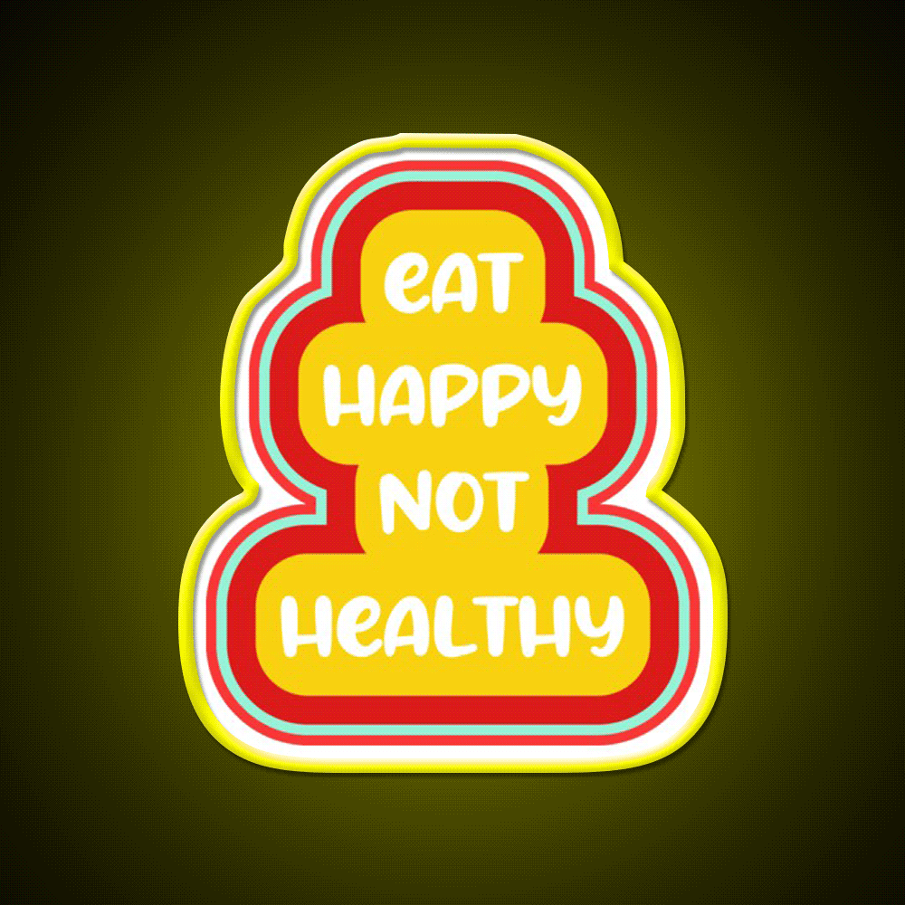 Eat Happy Not Healthy Fast Food Led Neon Sign For Burger Place Rgb Color - Custom LED neon sign front view