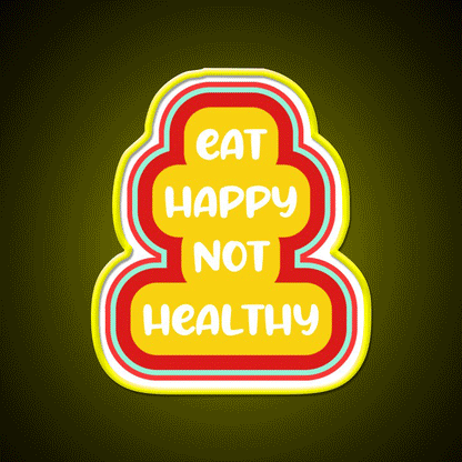 Eat Happy Not Healthy Fast Food Led Neon Sign For Burger Place Rgb Color - Custom LED neon sign front view