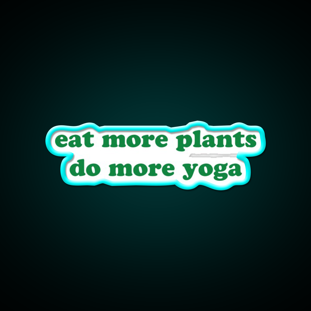Eat More Plants Do More Yoga Led Neon Sign Rgb Color
