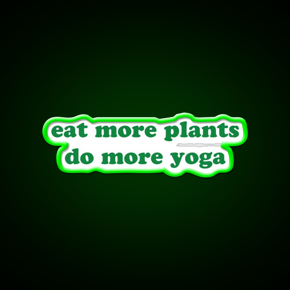 Eat More Plants Do More Yoga Led Neon Sign Rgb Color