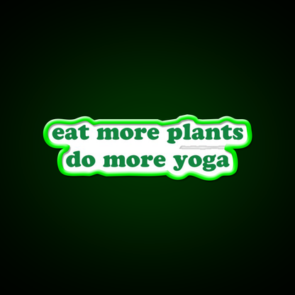Eat More Plants Do More Yoga Led Neon Sign Rgb Color