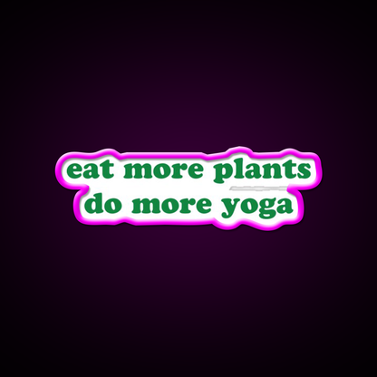 Eat More Plants Do More Yoga Led Neon Sign Rgb Color