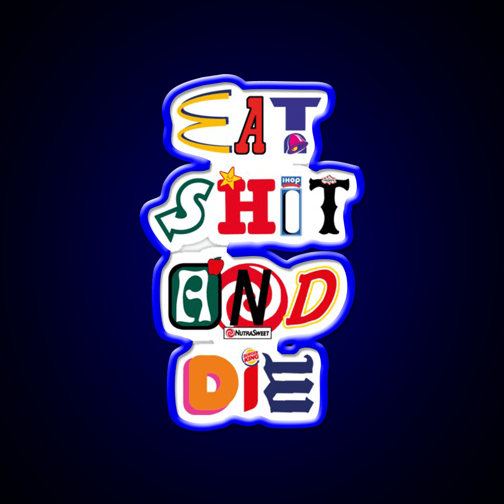 Eat Shit And Die Fast Food Led Neon Sign For Burger Place Rgb Color - Shineneon