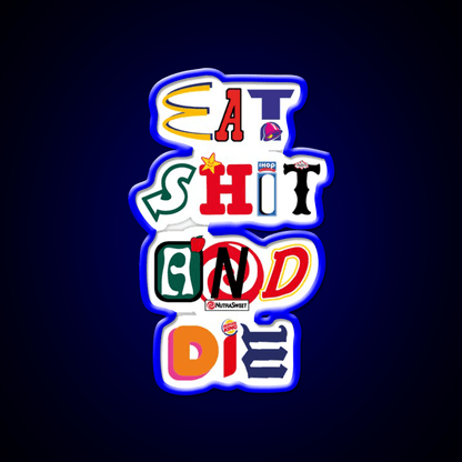 Eat Shit And Die Fast Food Led Neon Sign For Burger Place Rgb Color - Shineneon