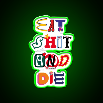 Eat Shit And Die Fast Food Led Neon Sign For Burger Place Rgb Color - Shineneon