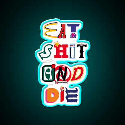 Eat Shit And Die Fast Food Led Neon Sign For Burger Place Rgb Color - Shineneon
