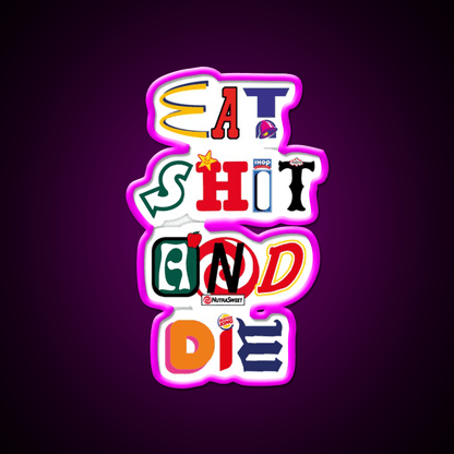 Eat Shit And Die Fast Food Led Neon Sign For Burger Place Rgb Color - Shineneon