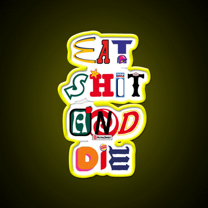 Eat Shit And Die Fast Food Led Neon Sign For Burger Place Rgb Color - Custom LED neon sign front view