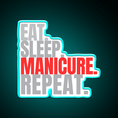 Eat Sleep Manicure Repat Nail Salon Led Neon Sign Rgb Color - Shineneon