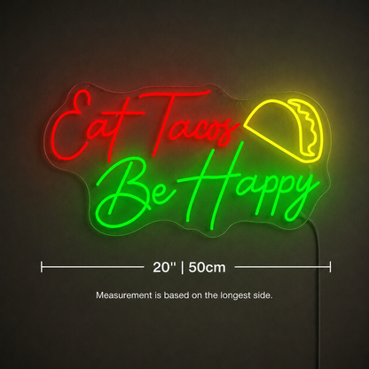 Eat Tacos Be Happy LED Neon Sign - 04 Size Image