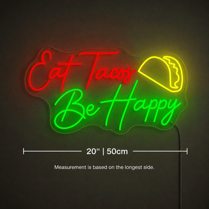 Eat Tacos Be Happy LED Neon Sign - Shineneon