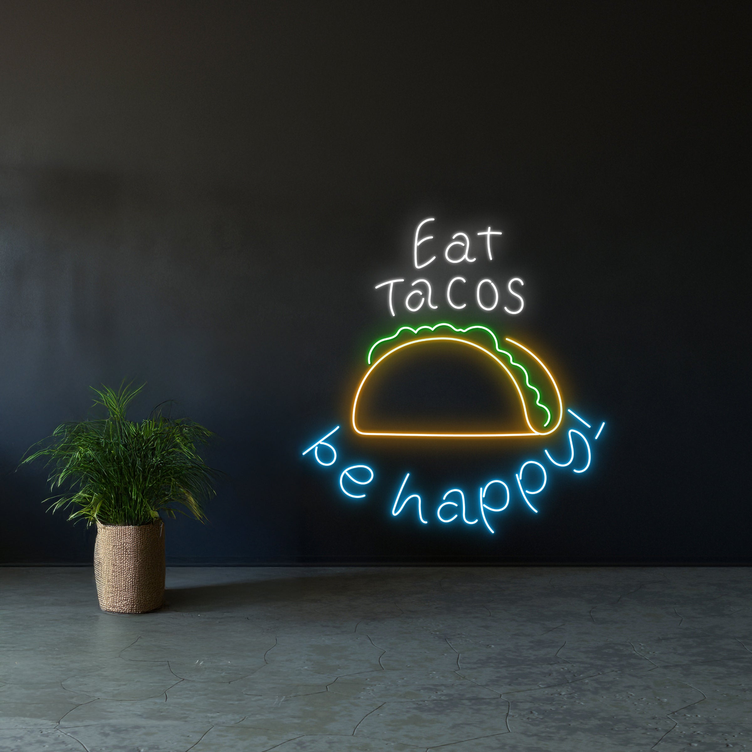 Eat Tacos Be Happy Led Sign | Shineneon