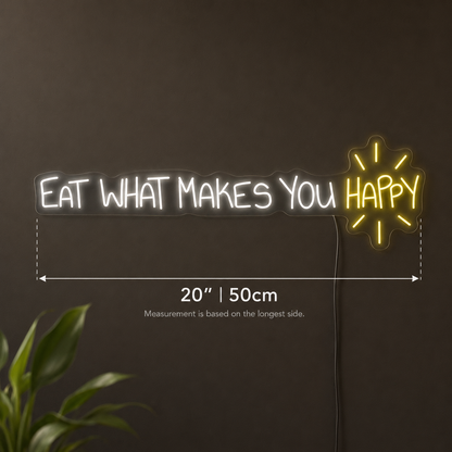 Eat What Makes You Happy LED Neon Sign - 04 Size Image