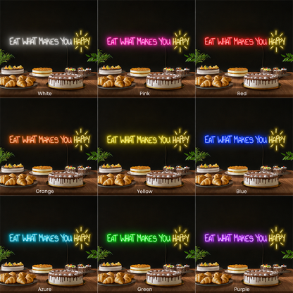 Eat What Makes You Happy LED Neon Sign - 05 Color Grid