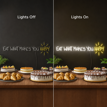 Eat What Makes You Happy LED Neon Sign - 06 Day Night Comparison