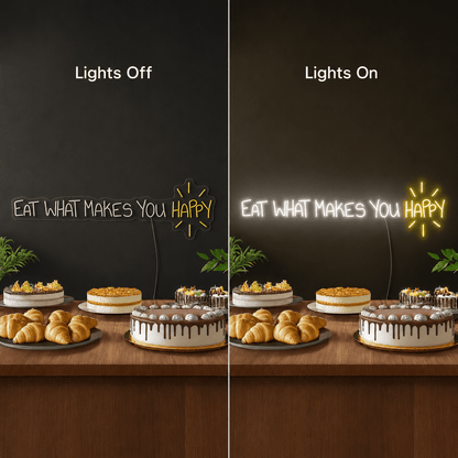 Eat What Makes You Happy LED Neon Sign - Shineneon