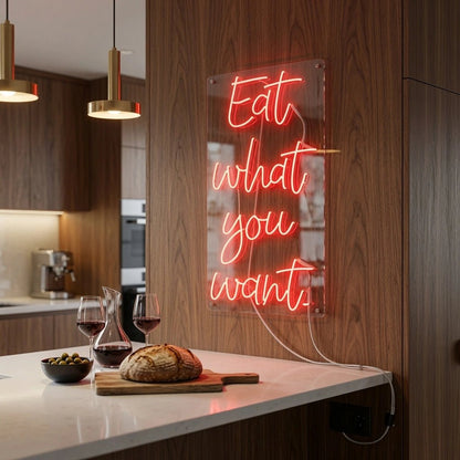 Eat What You Want LED Neon Sign - Shineneon