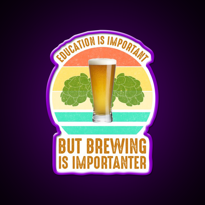 Education Is Important But Brewing Is Importanter Bar Decor Led Neon Sign Rgb Color