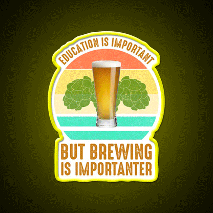 Education Is Important But Brewing Is Importanter Bar Decor Led Neon Sign Rgb Color - Custom LED neon sign front view