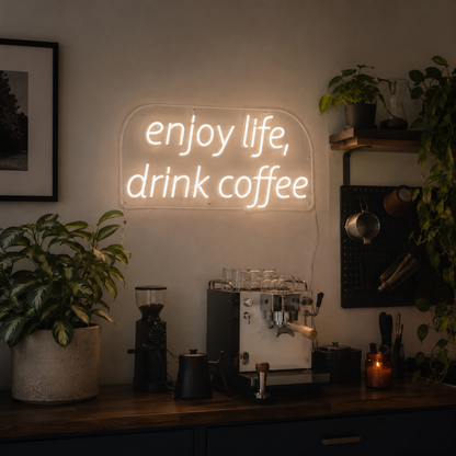 Enjoy Life Drink Coffee LED Neon Sign - 03 Real Lifestyle Scene