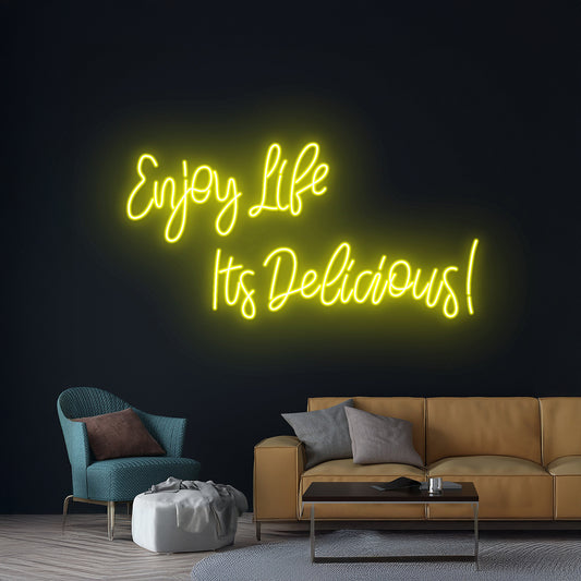 Enjoy Life Its Delicious Neon Sign