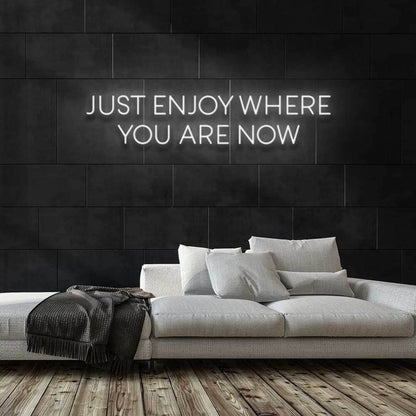 Enjoy Where You Are Led Neon Sign - Shineneon