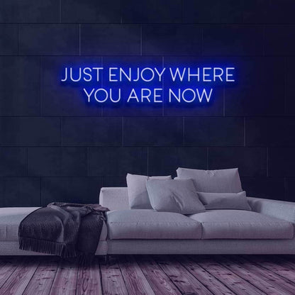 Enjoy Where You Are Led Neon Sign - Shineneon