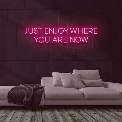 Enjoy Where You Are Led Neon Sign - Shineneon